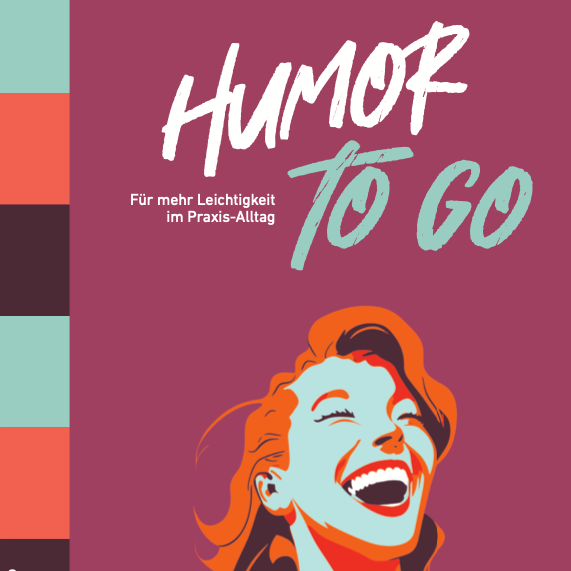 Humor to go - Für mehr Leichtigkeit im Praxis-Alltag